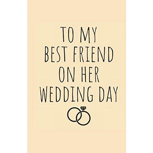To My Best Friend on Her Wedding Day Notebook Marriage Gifts for Friends