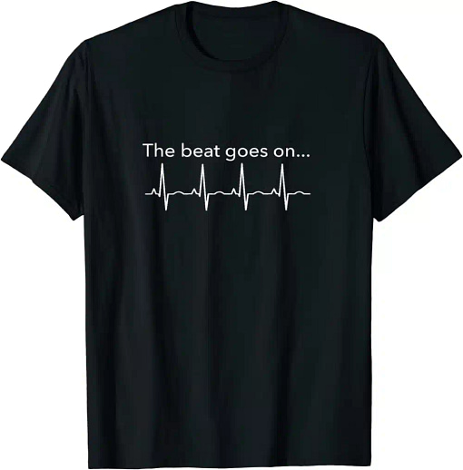 The Beat Goes On T Shirt