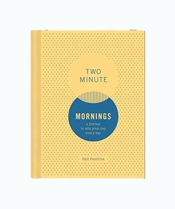 Two Minute Mornings A Journal to Win Your Day Every Day