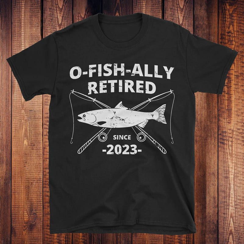 O-FISH-Ally Retired Funny Shirt Funny Retirement Gifts
