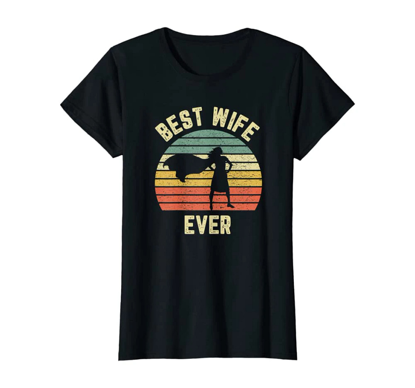 Best Wife Ever T-Shirt Funny Gifts for Wife